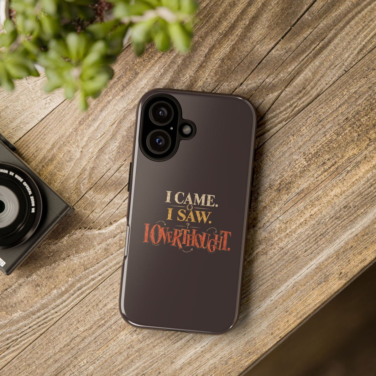 I Came, I Saw, I Overthought It Tough Phone Case