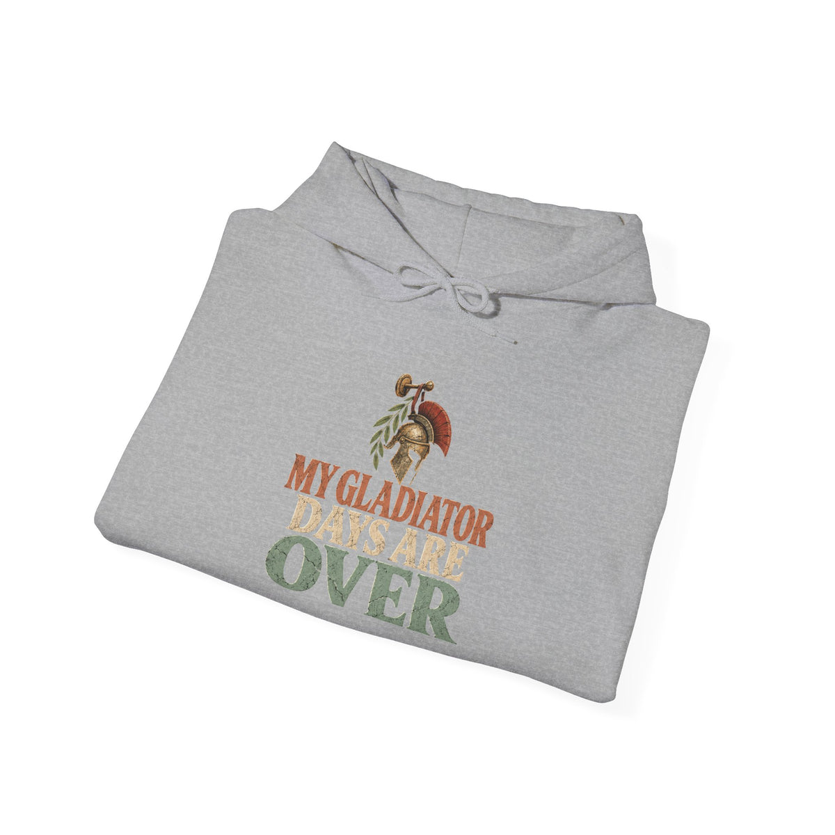 My Gladiator Days Are Over Hoodie
