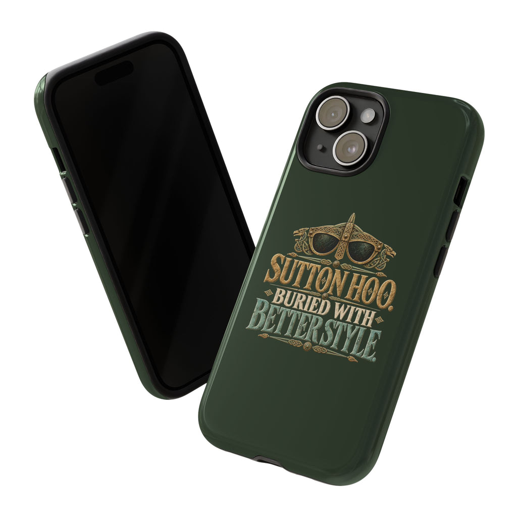 Sutton Hoo Buried With Better Style Phone Case