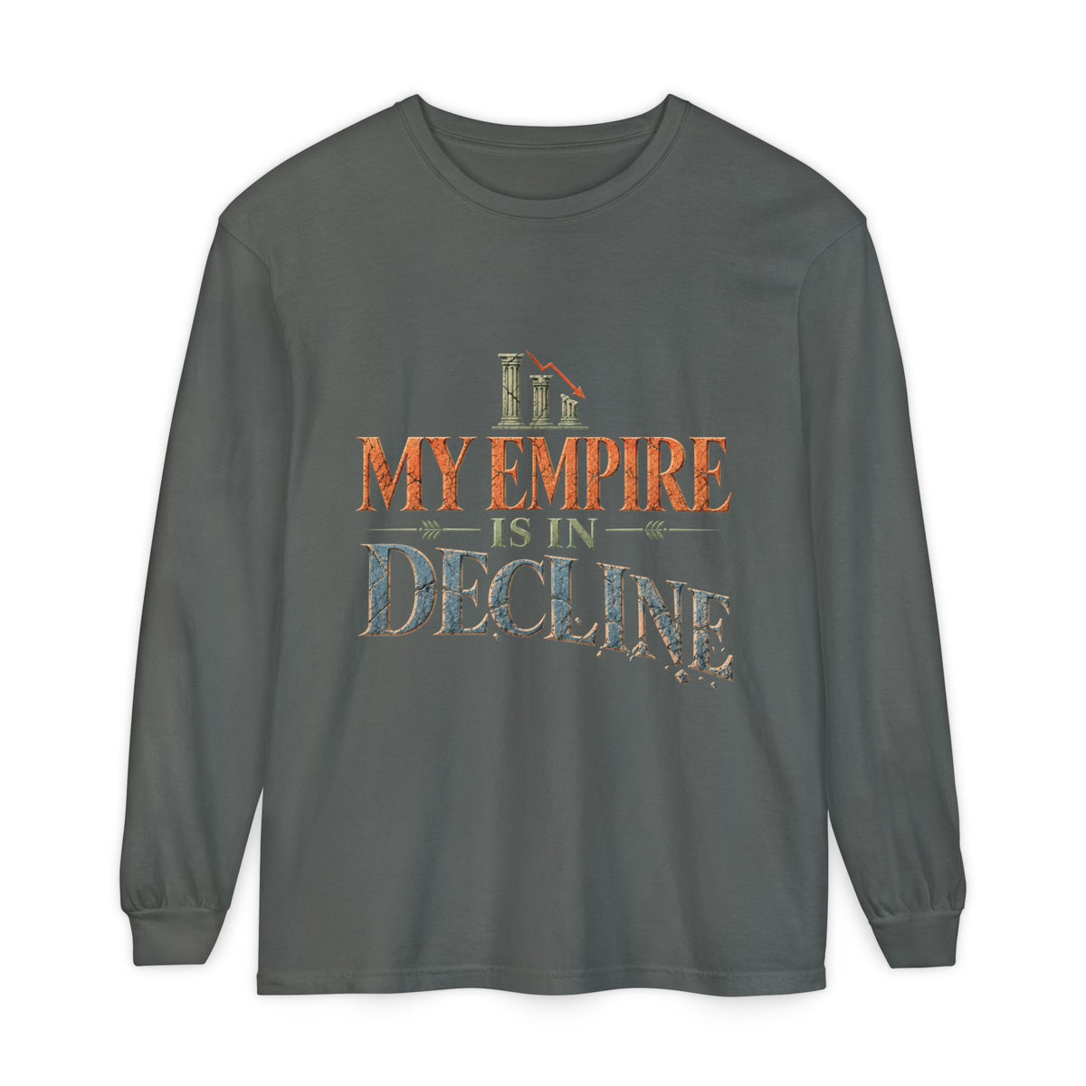 My Empire Is in Decline Long Sleeve T-Shirt