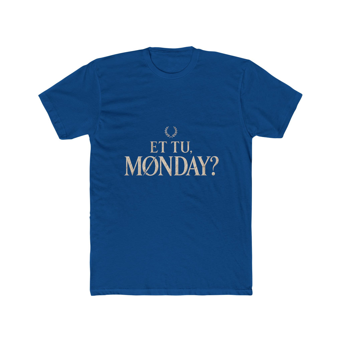 Et Tu Monday? Funny Monday Cotton T-Shirt