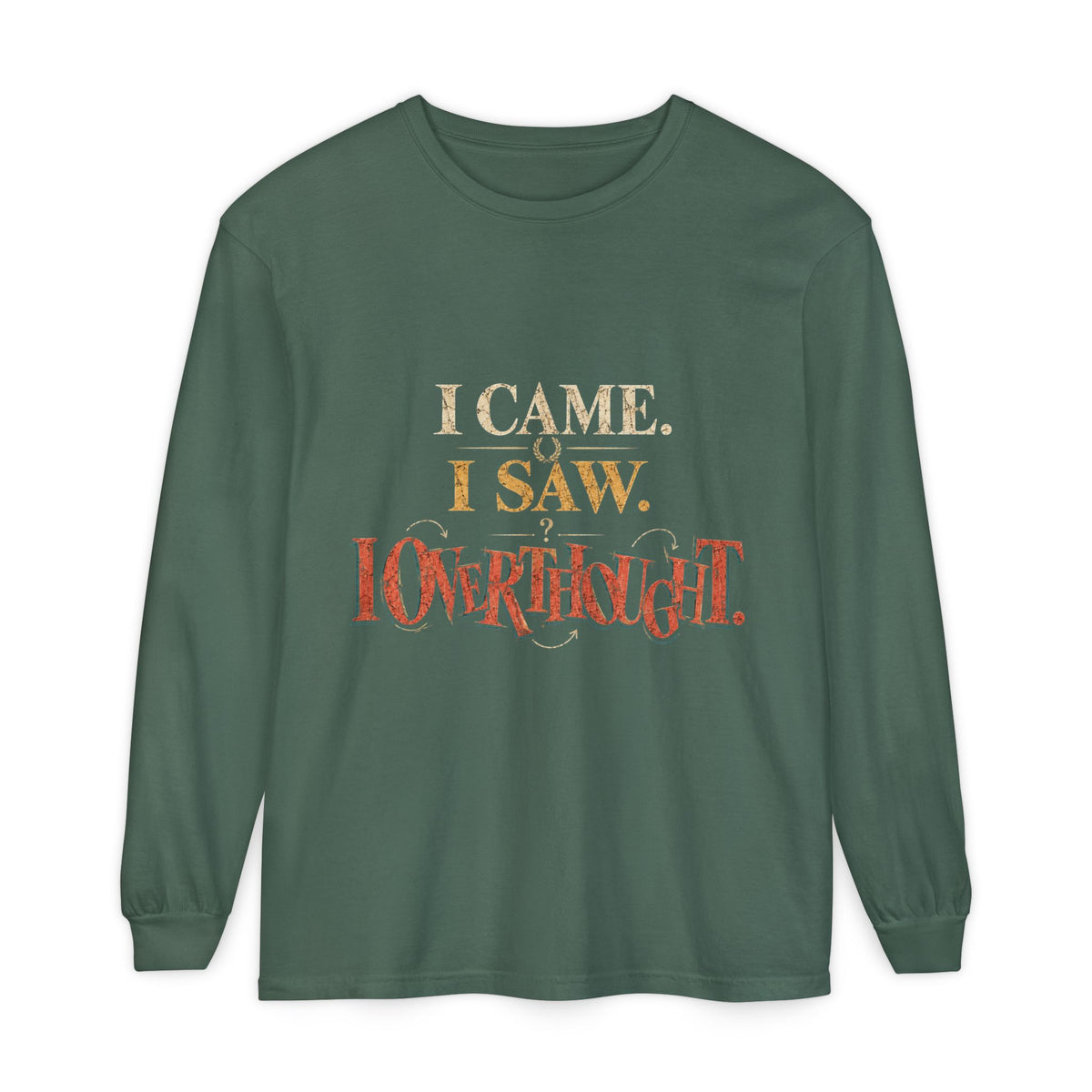 I Came, I Saw, I Conquered Long Sleeve T-Shirt