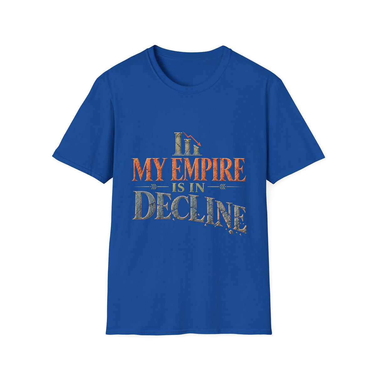 My Empire Is in Decline T-Shirt – Funny History & Sarcastic Statement Tee