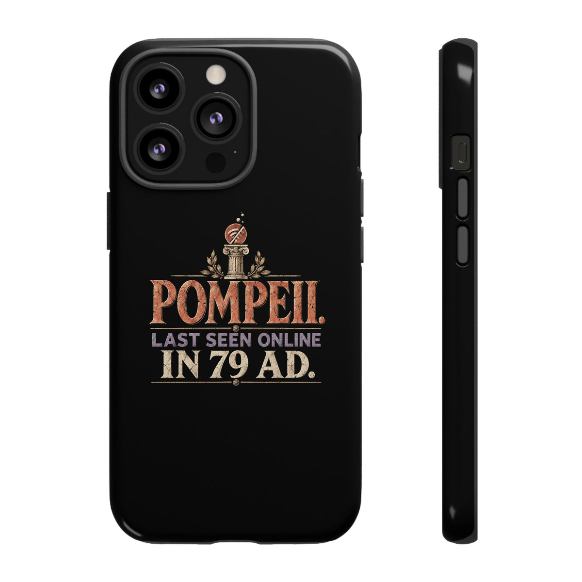 Pompeii Last Seen Online in 79 AD Tough Phone Case