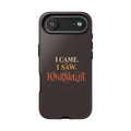 I Came, I Saw, I Overthought It Tough Phone Case