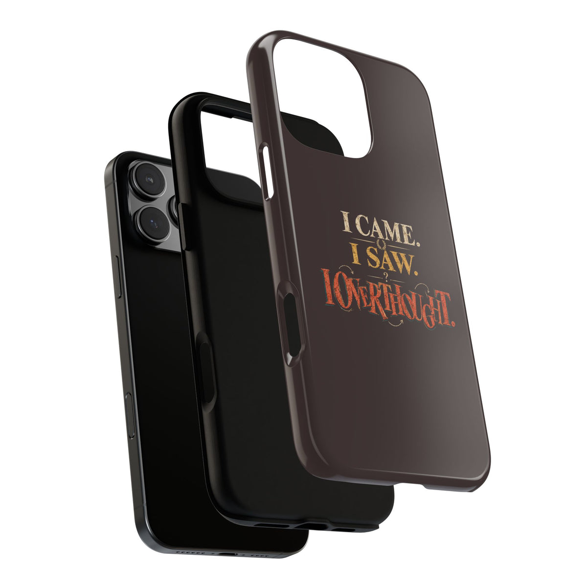 I Came, I Saw, I Overthought It Tough Phone Case