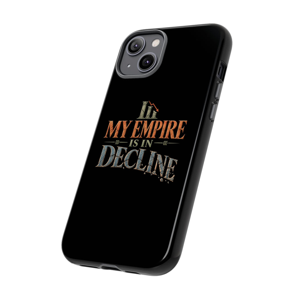 My Empire Is in Decline Tough Phone Case
