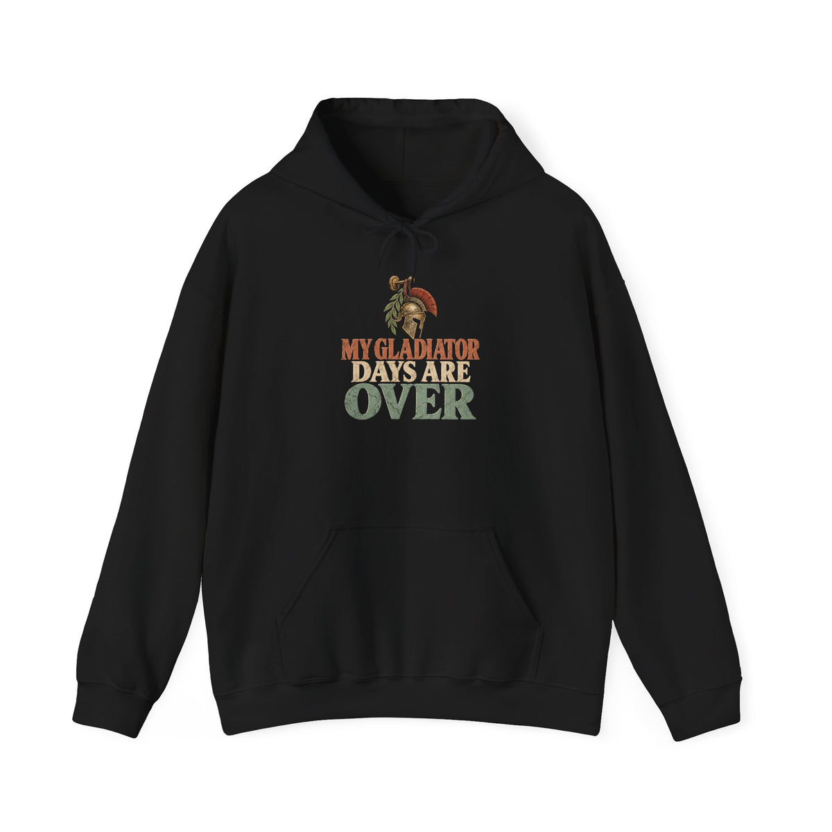 My Gladiator Days Are Over Hoodie
