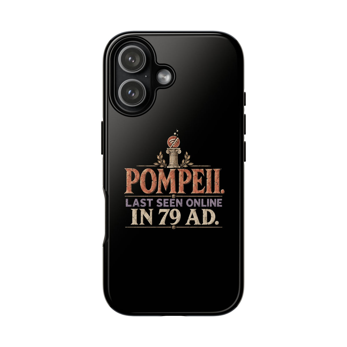 Pompeii Last Seen Online in 79 AD Tough Phone Case