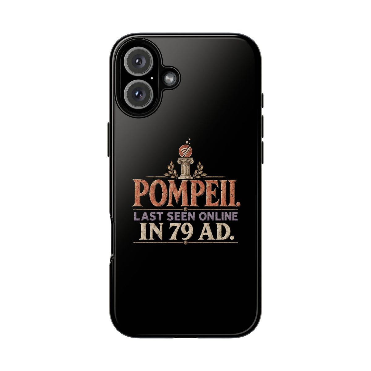 Pompeii Last Seen Online in 79 AD Tough Phone Case
