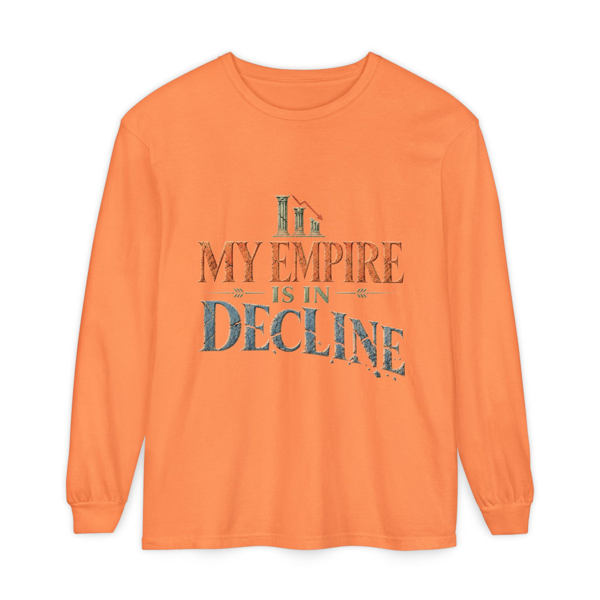 My Empire Is in Decline Long Sleeve T-Shirt
