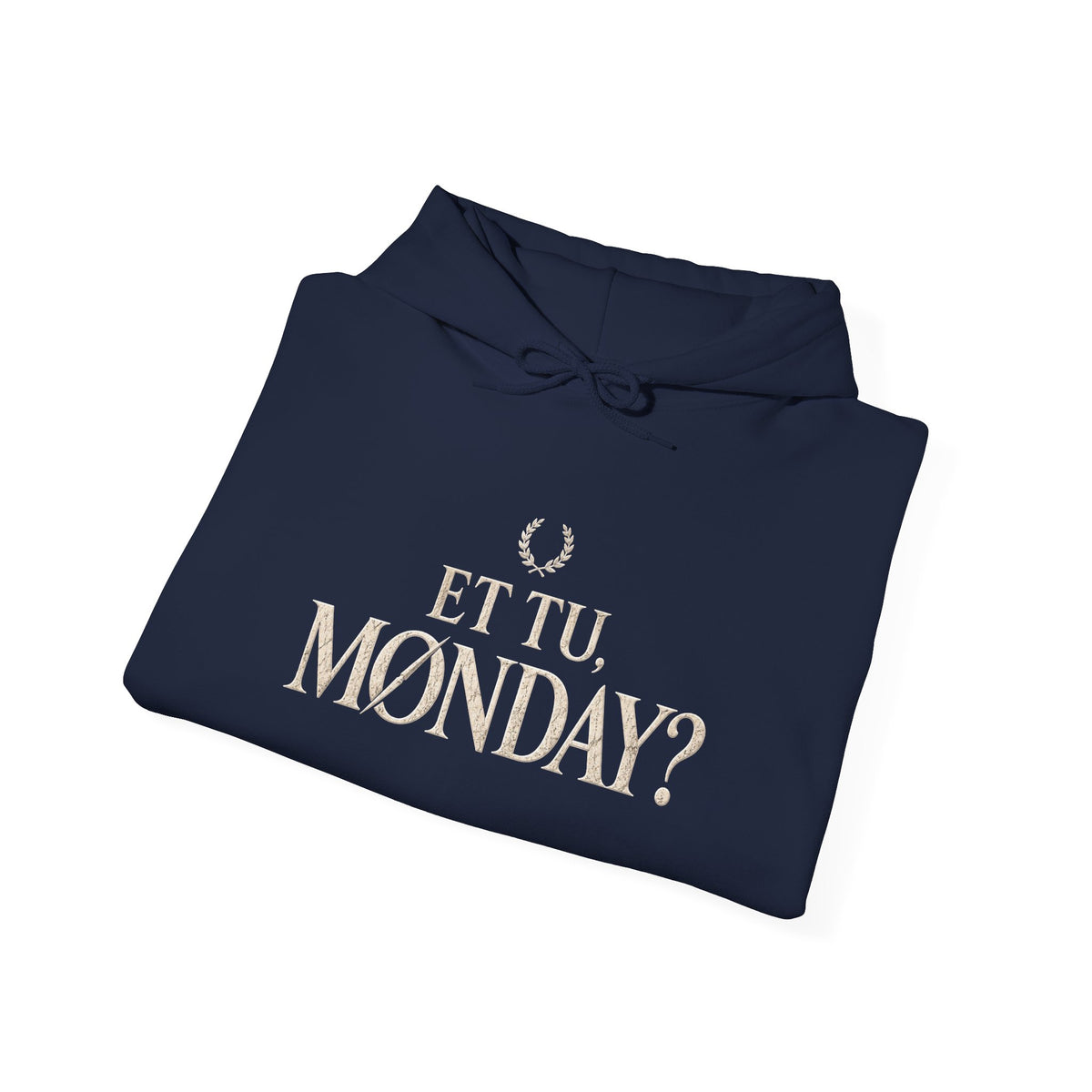 Et Tu, Monday? Funny Sarcastic Quote Hoodie