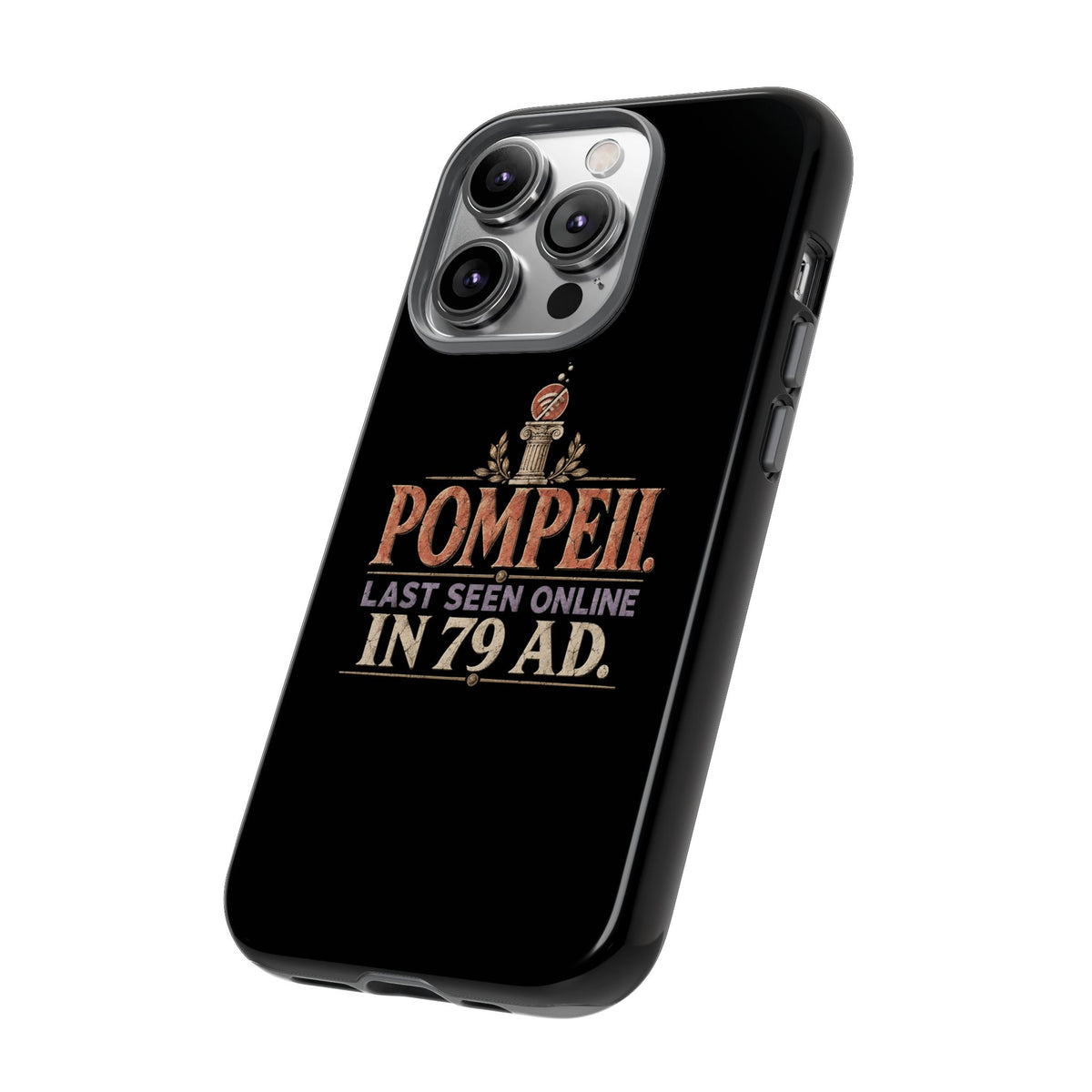 Pompeii Last Seen Online in 79 AD Tough Phone Case