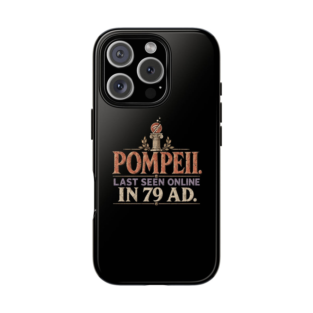 Pompeii Last Seen Online in 79 AD Tough Phone Case