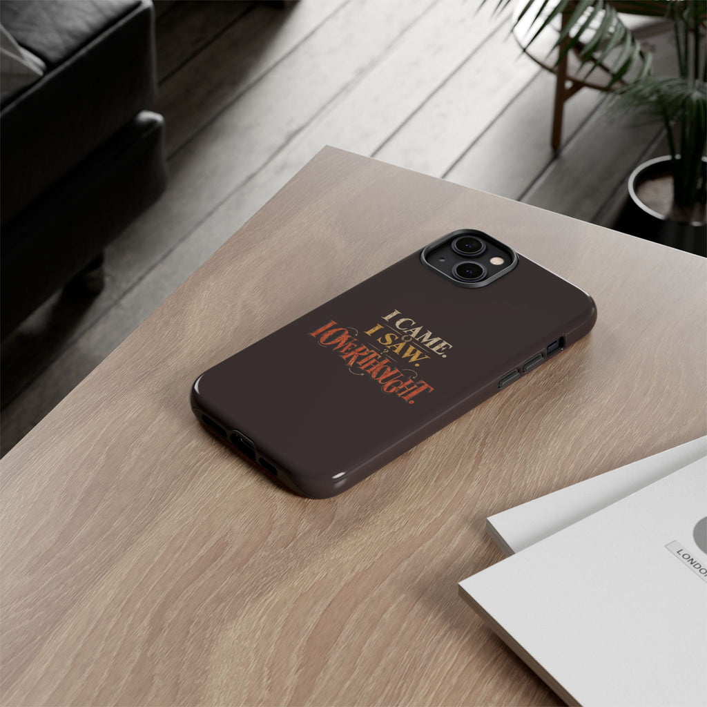 I Came, I Saw, I Overthought It Tough Phone Case
