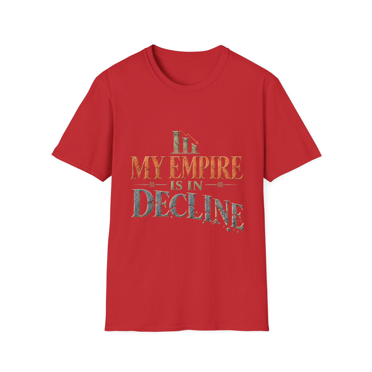 My Empire Is in Decline T-Shirt – Funny History & Sarcastic Statement Tee