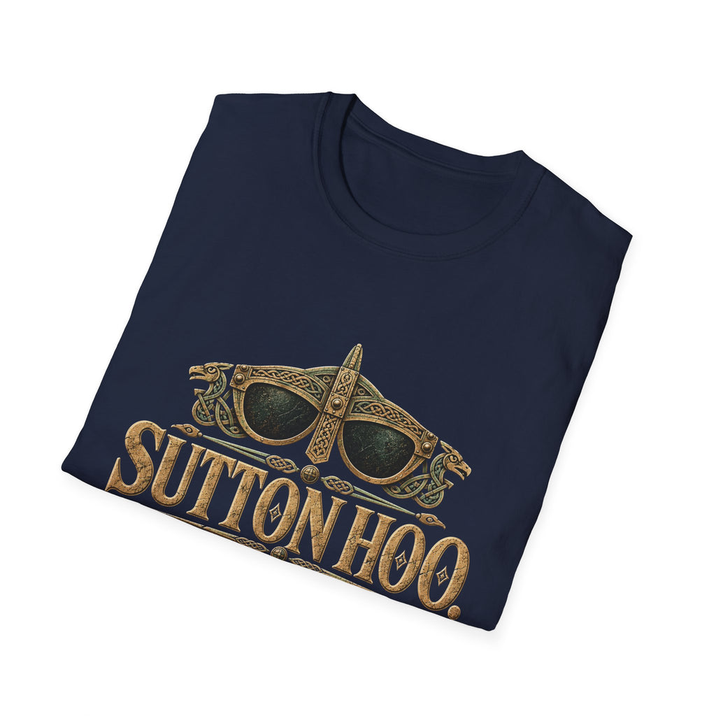 Sutton Hoo Buried With Better Style T-Shirt