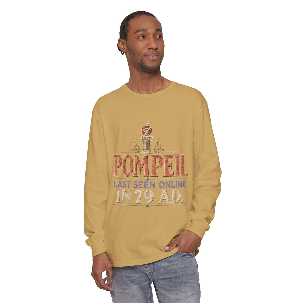Pompeii Last Seen Online in 79 AD Long Sleeve T-Shirt