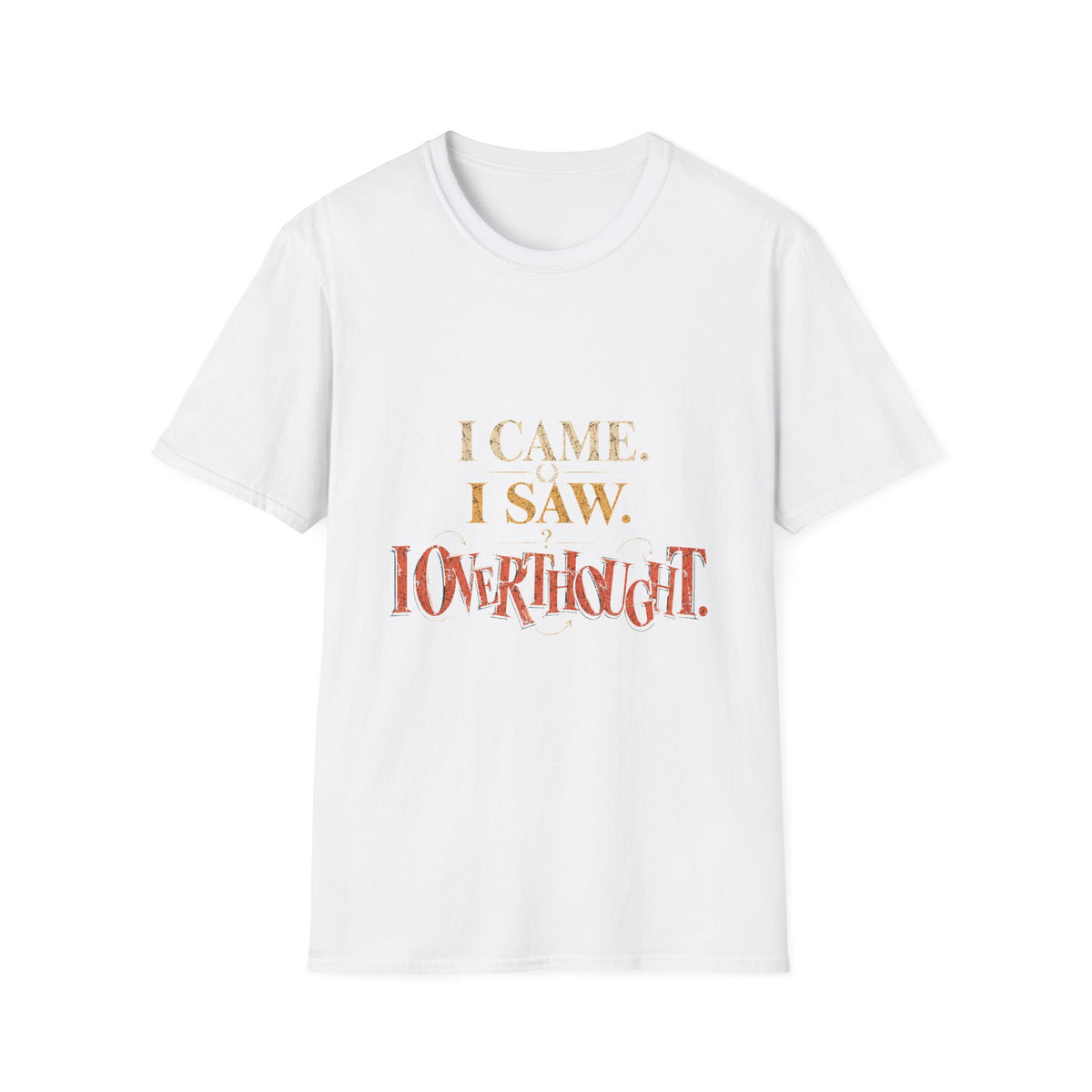 I Came, I Saw, I Neverthgilt Graphic T-Shirt