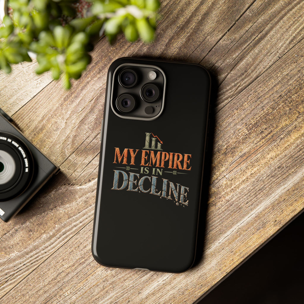 My Empire Is in Decline Tough Phone Case