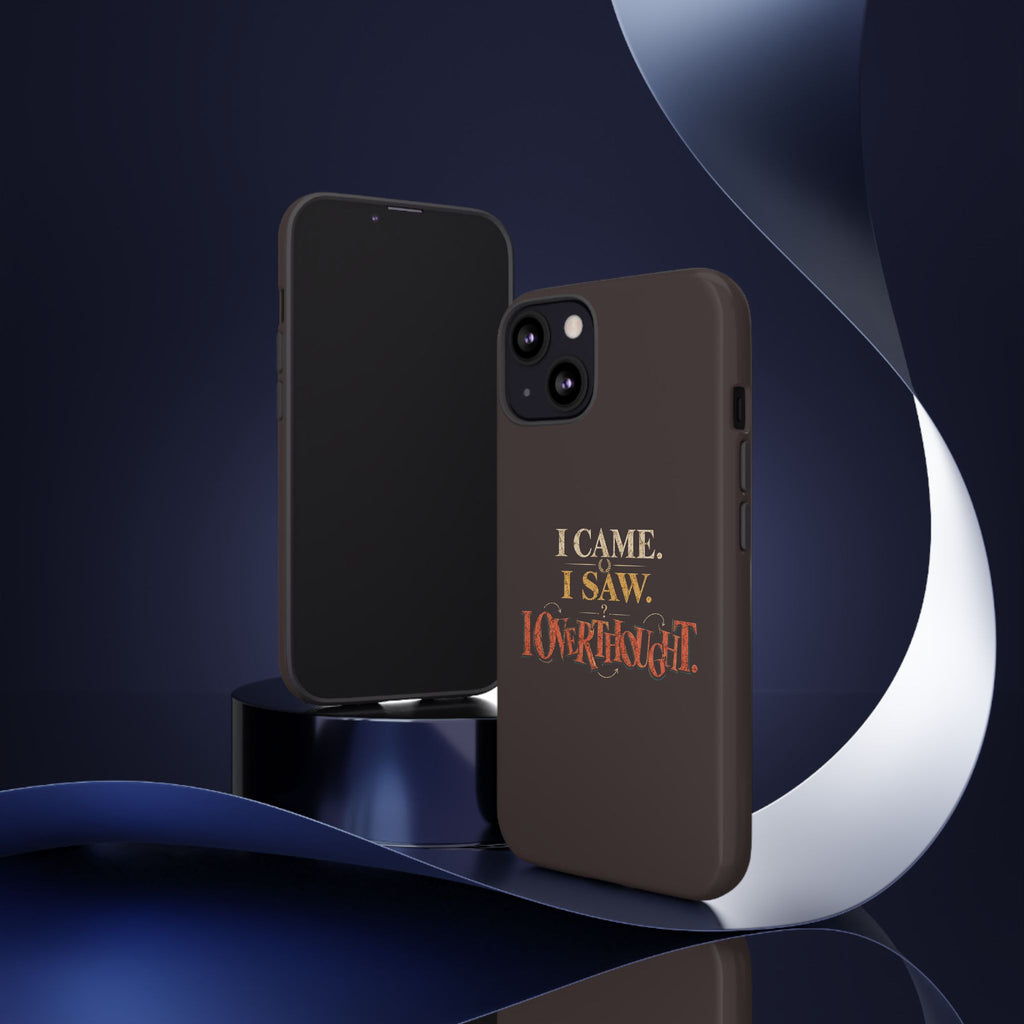 I Came, I Saw, I Overthought It Tough Phone Case