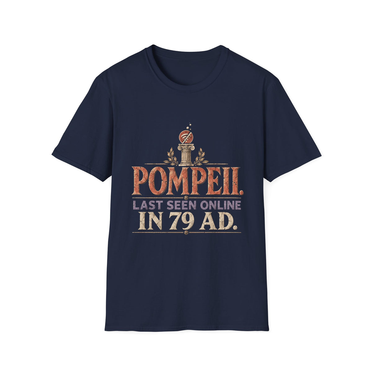 Pompeii Last Seen Online in 79 AD History T-Shirt
