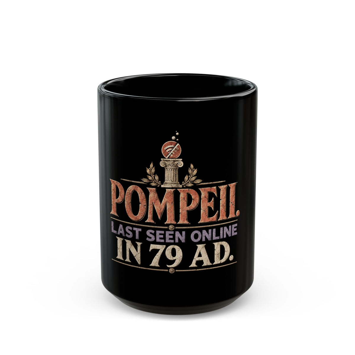 Pompeii Last Seen Online in 79 AD Black Mug