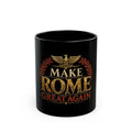 Make Rome Great Again Black Mug