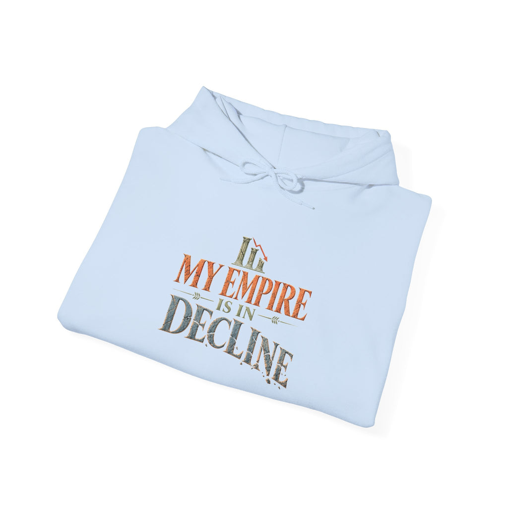 My Empire Is in Decline Hoodie
