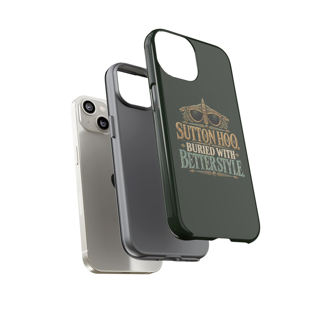 Sutton Hoo Buried With Better Style Phone Case
