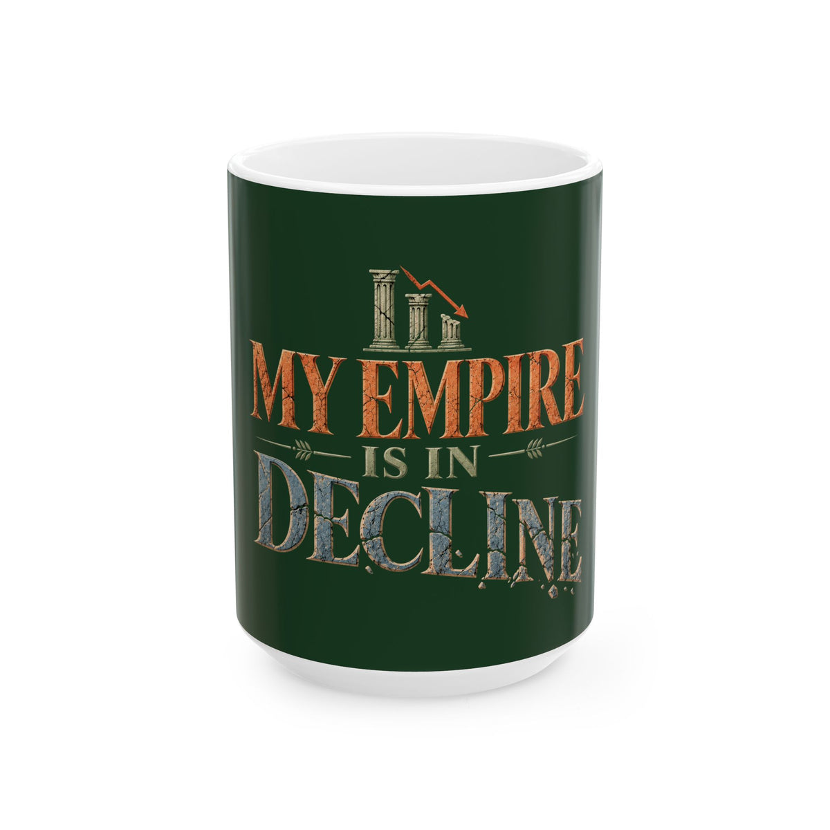My Empire Is in Decline Ceramic Mug