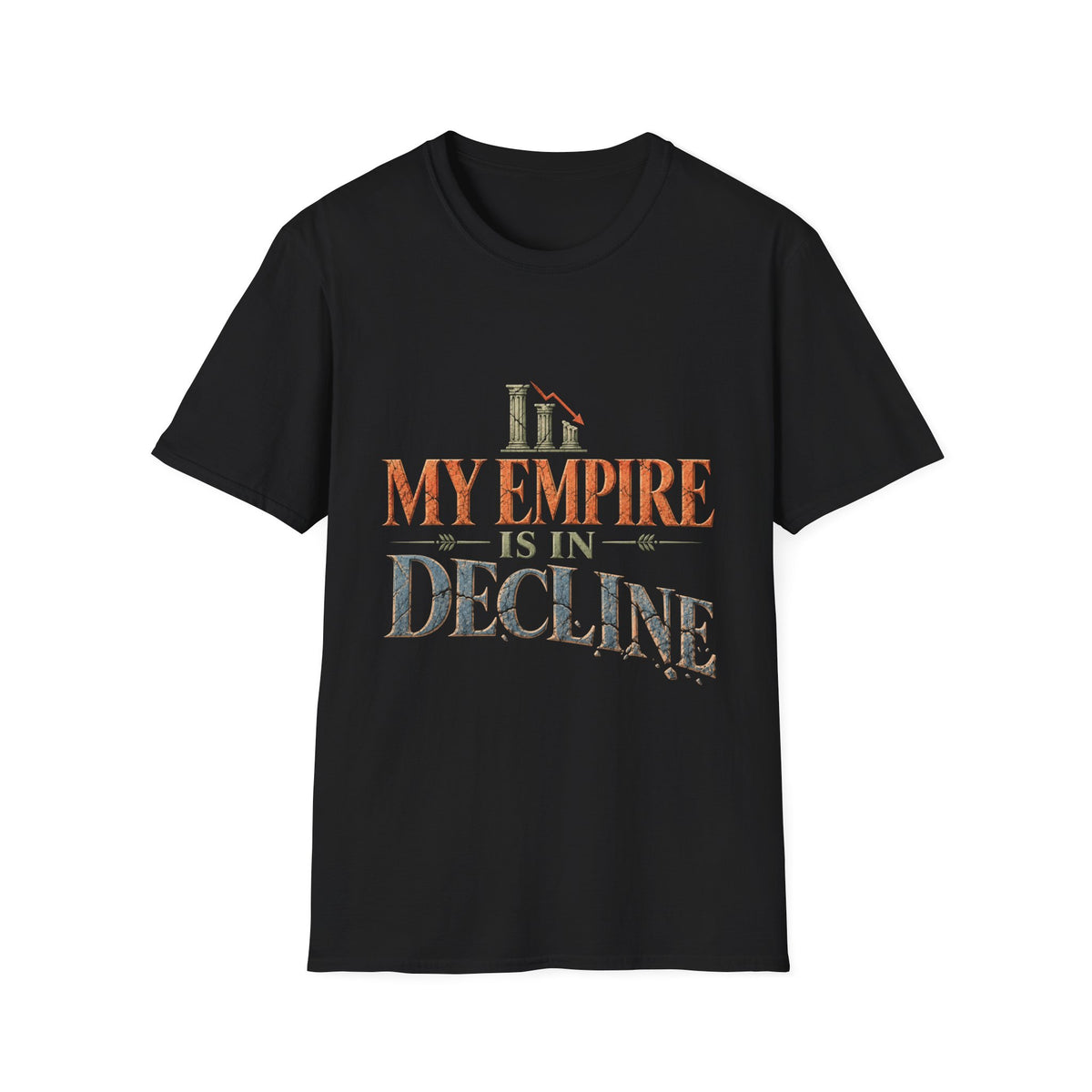 My Empire Is in Decline T-Shirt – Funny History & Sarcastic Statement Tee