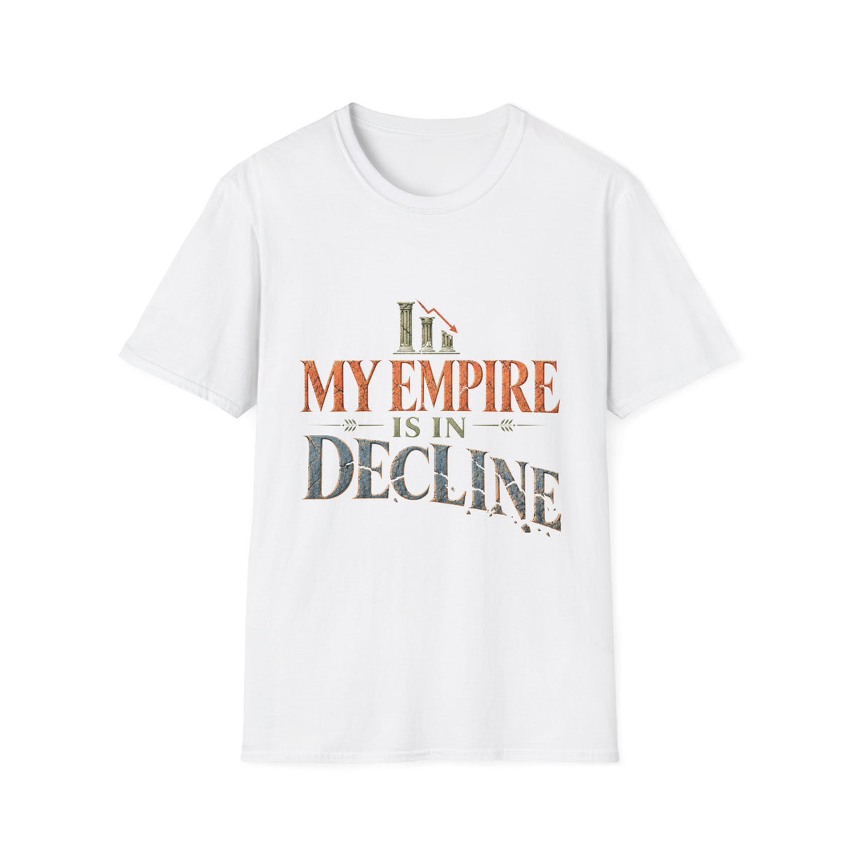 My Empire Is in Decline T-Shirt – Funny History & Sarcastic Statement Tee