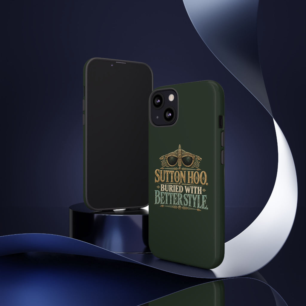 Sutton Hoo Buried With Better Style Phone Case