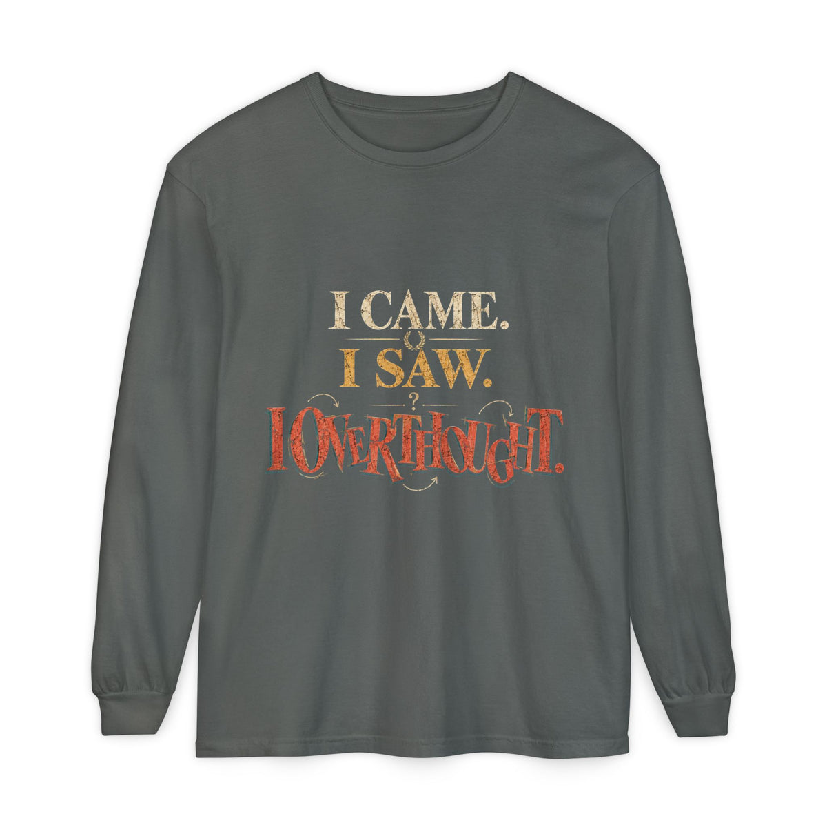 I Came, I Saw, I Conquered Long Sleeve T-Shirt
