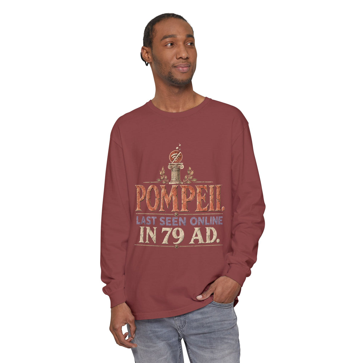 Pompeii Last Seen Online in 79 AD Long Sleeve T-Shirt