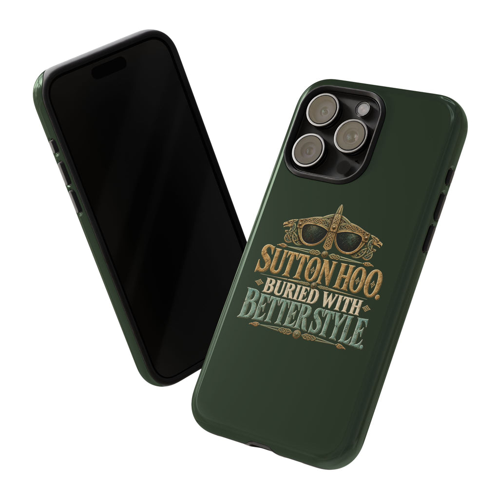 Sutton Hoo Buried With Better Style Phone Case