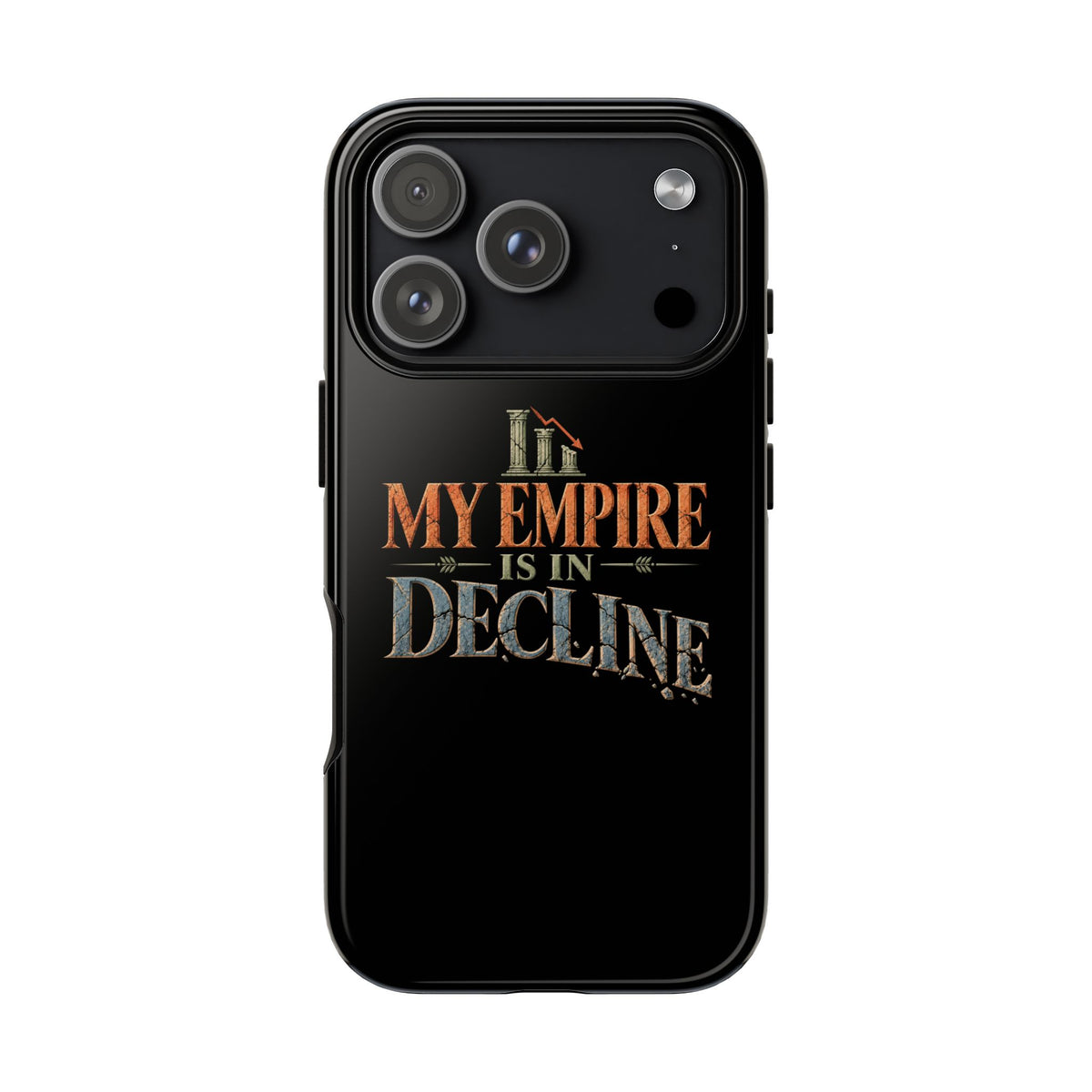 My Empire Is in Decline Tough Phone Case