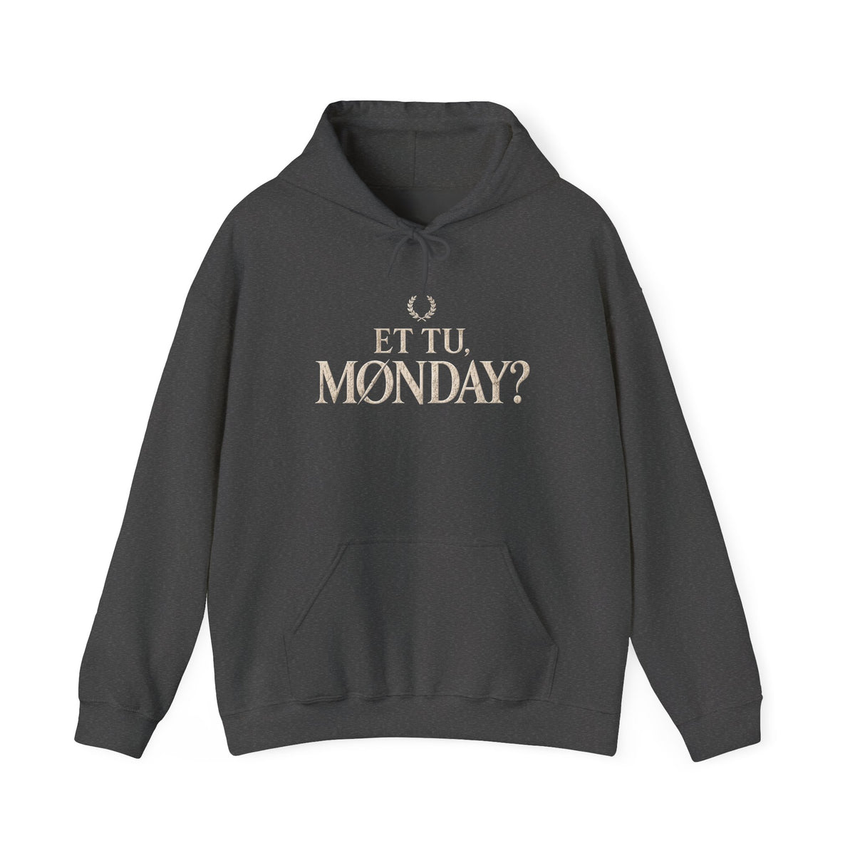 Et Tu, Monday? Funny Sarcastic Quote Hoodie