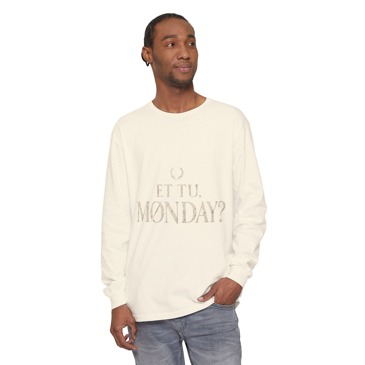 Et Tu, Monday? Long Sleeve T-Shirt