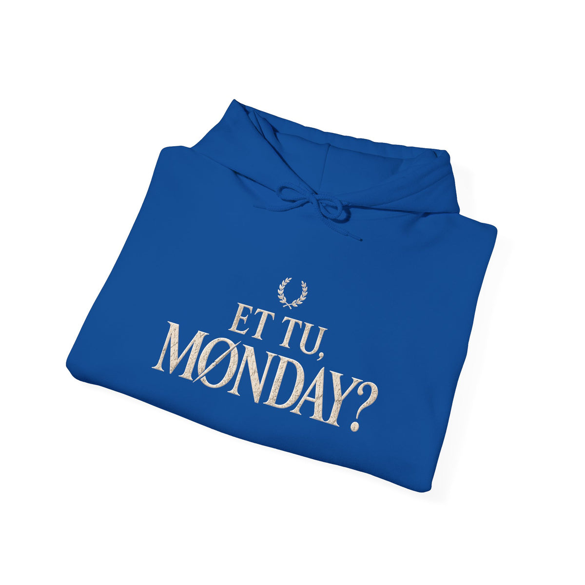 Et Tu, Monday? Funny Sarcastic Quote Hoodie
