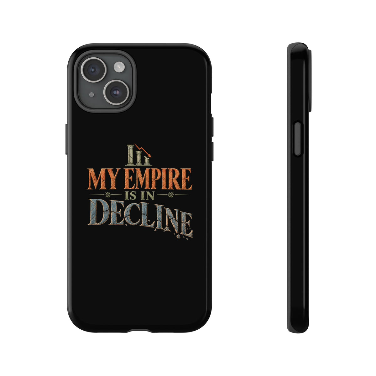 My Empire Is in Decline Tough Phone Case