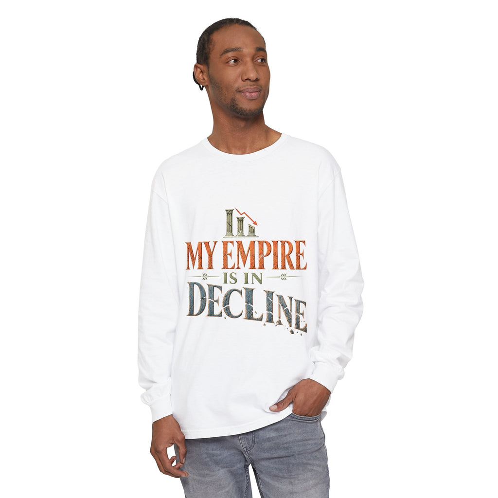 My Empire Is in Decline Long Sleeve T-Shirt