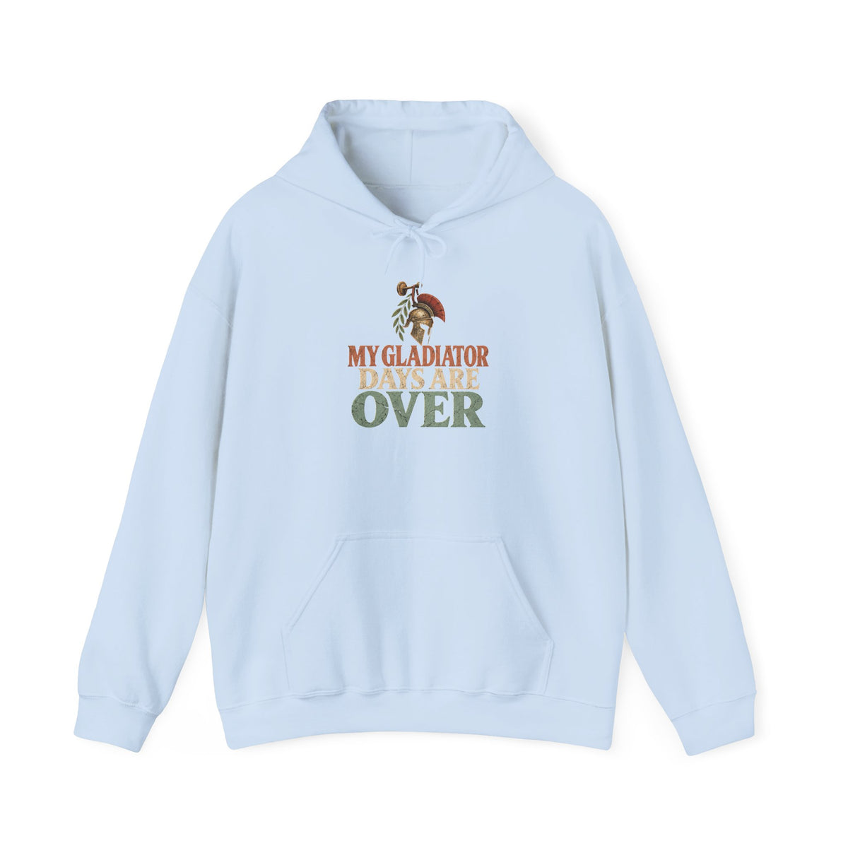 My Gladiator Days Are Over Hoodie