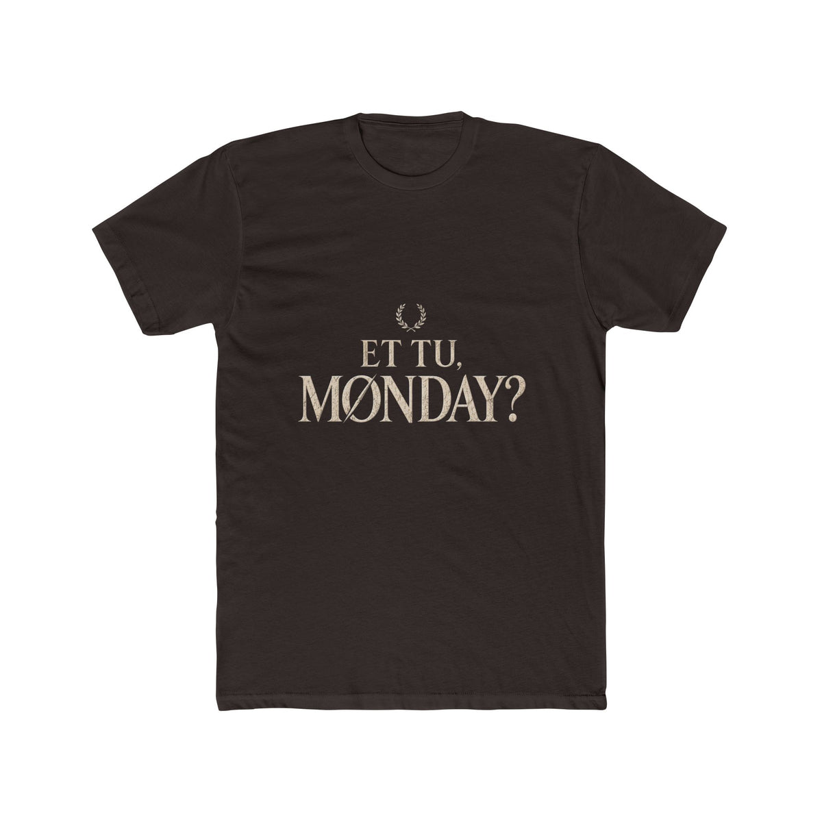 Et Tu Monday? Funny Monday Cotton T-Shirt