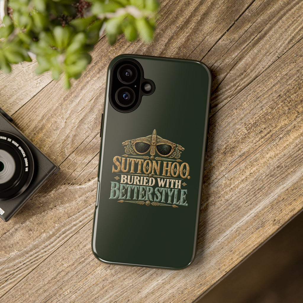 Sutton Hoo Buried With Better Style Phone Case