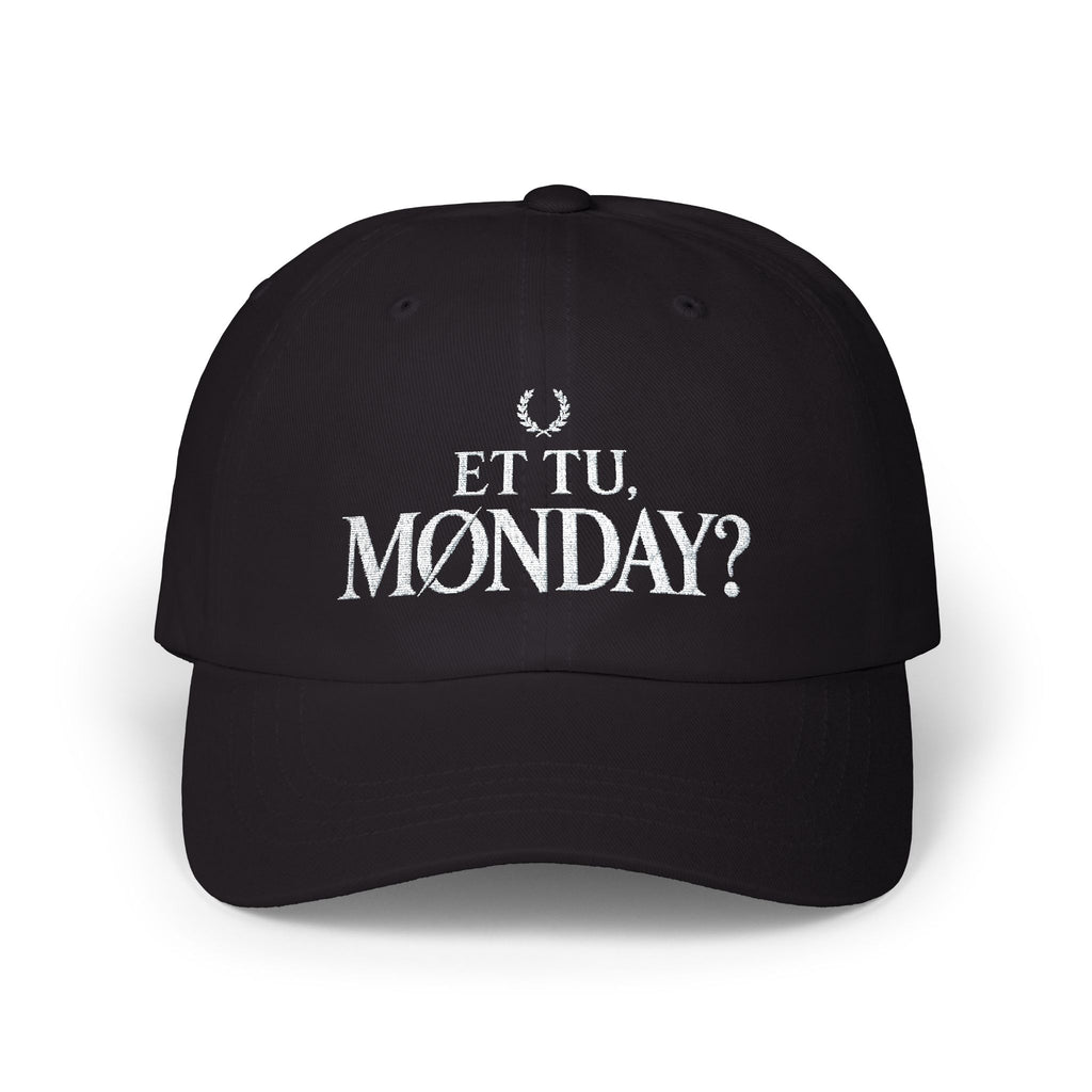 Et Tu, Monday? Funny Monday Dad Cap