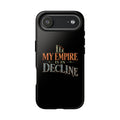 My Empire Is in Decline Tough Phone Case