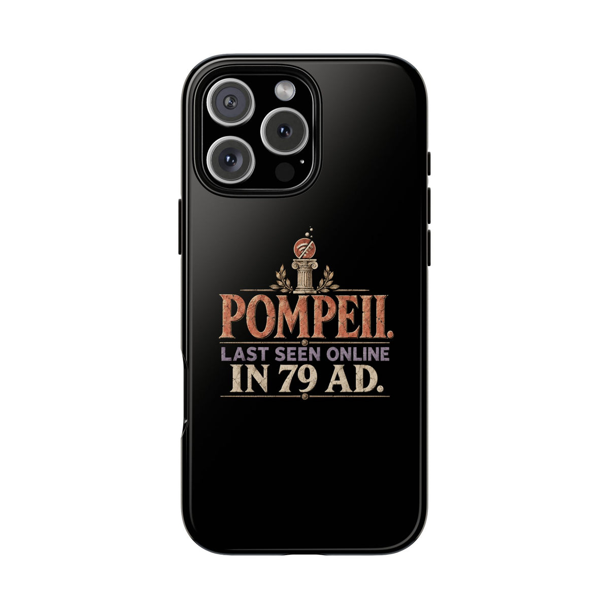 Pompeii Last Seen Online in 79 AD Tough Phone Case