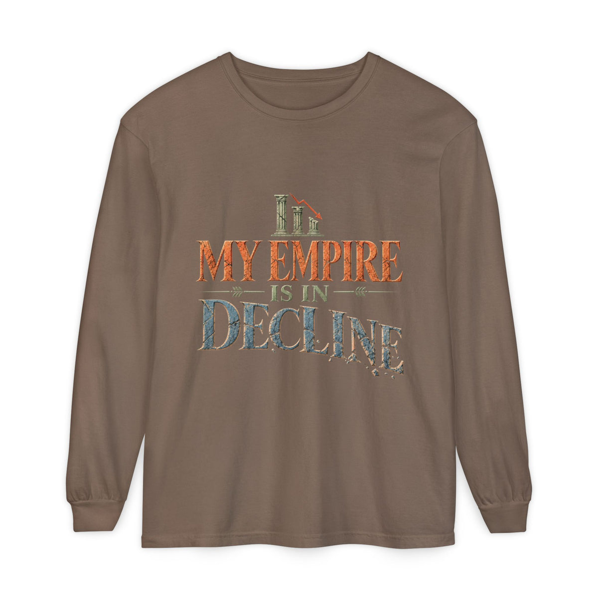 My Empire Is in Decline Long Sleeve T-Shirt